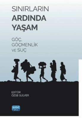 Sınırların Ardında Yaşam Göç, Göçmenlik ve Suç - 1