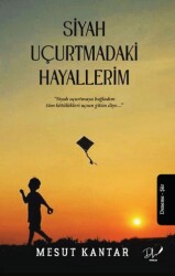 Siyah Uçurtmadaki Hayallerim - 1