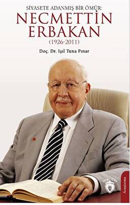 Siyasete Adanmış Bir Ömür: Necmettin Erbakan 1926-2011 - 1