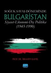 Soğuk Savaş Döneminde Bulgaristan Siyaset-Ekonomi-Dış Politika 1945-1990 - 1