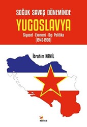 Soğuk Savaş Döneminde Yugoslavya - Siyaset- Ekonomi- Dış Politika 1945-1990 - 1