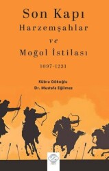 Son Kapı Harzemşahlar ve Moğol İstilası 1097-1231 - 1