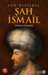 Son Kızılbaş Şah İsmail - 1