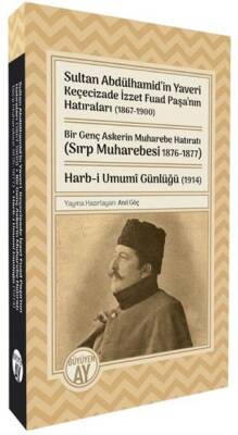 Sultan Abdülhamid’in Yaveri Keçecizade İzzet Fuad Paşa’nın Hatıraları 1867-1900 Bir Genç Askerin Muharebe Hatıratı Sırp Muharebesi 1876-1877 Harb-i Umumî Günlüğü 1914 - 1