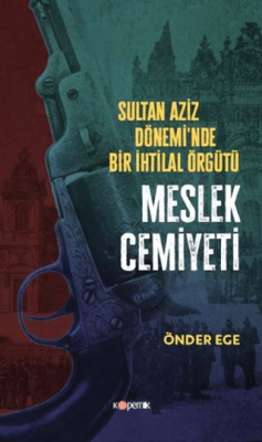 Sultan Aziz Döneminde Bir İhtilal Örgütü Meslek Cemiyeti - 1