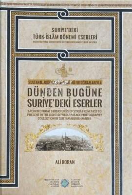 Sultan II. Abdülhamid Albümü Fotoğraflarıyla Dünden Bugüne Suriye`deki Eserler - 1