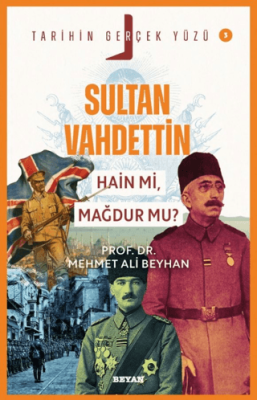 Sultan Vahdettin; Hain mi, Mağdur mu? - 1