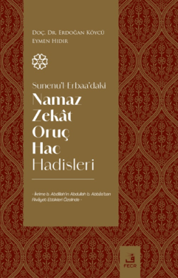 Sunenu`l-Erbaa`daki Namaz Zekat Oruç Hac Hadisleri - 1