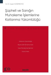 Şüpheli ve Sanığın Muhakeme İşlemlerine Katlanma Yükümlülüğü - 1