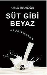 Süt Gibi Beyaz - Aforizmalar - 1