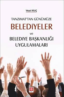 Tanzimat`tan Günümüze Belediyeler ve Belediye Başkanlığı Uygulamaları - 1