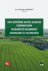 Tapu Kütüğüne Kayıtlı Olmayan Taşınmazların Olağanüstü Kazandırıcı Zamanaşımı ile Kazanılması - 1