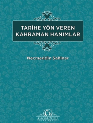 Tarihe Yön veren Kahraman Hanımlar - 1