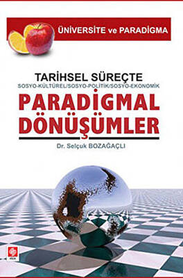 Tarihsel Süreçte Sosyo-Kültürel, Sosyo-Politik, Sosyo-Ekonomik, Paradigmal Dönüşümler - 1