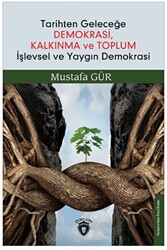 Tarihten Geleceğe Demokrasi, Kalkınma ve Toplum İşlevsel ve Yaygın Demokrasi - 1