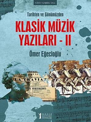 Tarihten ve Günümüzden Klasik Müzik Yazıları 2 - 1