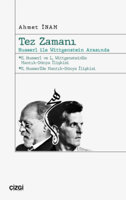 Tez Zamanı – Husserl ile Wittgenstein Arasında - 1