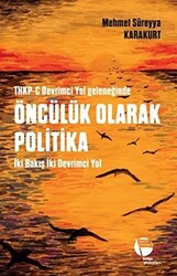 THKP-C Devrimci Yol Geleneğinde Öncülük Olarak Politika - 1