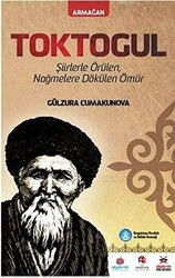 Toktogul : Şiirlerle Örülen Nağmelere Dökülen Ömür - 1