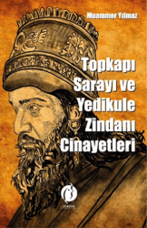 Topkapı Sarayı ve Yedikule Zindanı Cinayetleri - 1