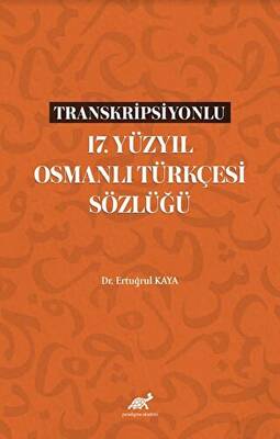 Transkripsiyonlu 17. Yüzyıl Osmanlı Türkçesi Sözlüğü - 1