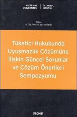 Tüketici Hukukunda Uyuşmazlık Çözümüne İlişkin Güncel Sorunlar ve Çözüm Önerileri Sempozyumu - 1