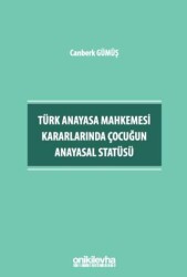 Türk Anayasa Mahkemesi Kararlarında Çocuğun Anayasal Statüsü - 1