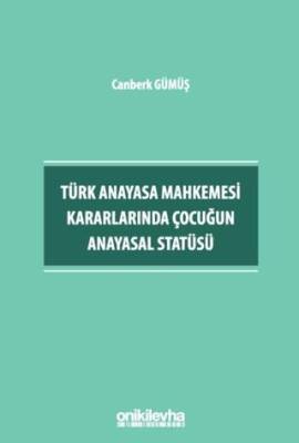 Türk Anayasa Mahkemesi Kararlarında Çocuğun Anayasal Statüsü - 1