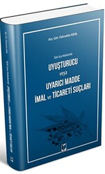 Türk Ceza Hukukunda Uyuşturucu veya Uyarıcı Madde İmal ve Ticareti Suçları - 1