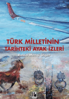 Türk Milletinin Tarihteki Ayak izleri - 1