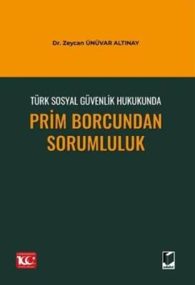 Türk Sosyal Güvenlik Hukukunda Prim Borcundan Sorumluluk - 1