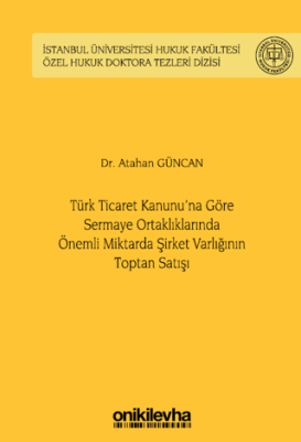 Türk Ticaret Kanunu`na Göre Sermaye Ortaklıklarında Önemli Miktarda Şirket Varlığının Toptan Satışı - 1