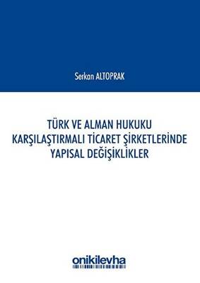 Türk ve Alman Hukuku Karşılaştırmalı Ticaret Şirketlerinde Yapısal Değişiklikler - 1