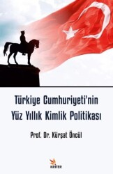 Türkiye Cumhuriyeti`nin Yüz Yıllık Kimlik Politikası - 1