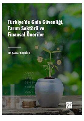 Türkiye` de Gıda Güvenliği, Tarım Sektörü ve Finansal Öneriler - 1