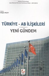 Türkiye ve AB İlişkileri ve Yeni Gündem - 1