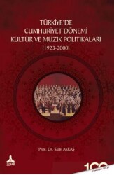 Türkiyede Cumhuriyet Dönemi Kültür ve Müzik Politikaları 1923-2000 - 1