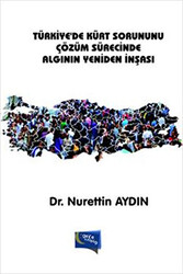 Türkiye`de Kürt Sorununu Çözüm Sürecinde Algının Yeniden İnşası - 1