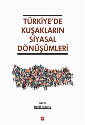 Türkiye`de Kuşakların Siyasal Dönüşümleri - 1