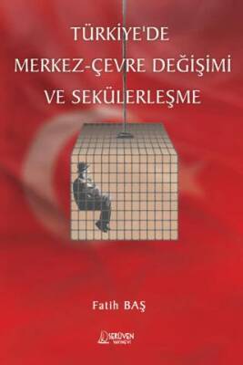 Türkiye`de Merkez- Çevre Değişimi ve Sekülerleşme - 1