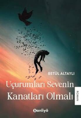 Uçurumları Sevenin Kanatları Olmalı - 1