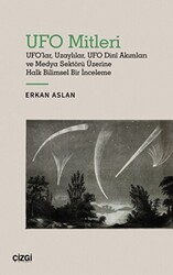 UFO Mitleri - UFO`lar, Uzaylılar, UFO Dini Akımları ve Medya Sektörü Üzerine Halk Bilimsel Bir İnceleme - 1