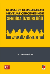 Ulusal ve Uluslararası Mevzuat Çerçevesinde Sendika Özgürlüğü - 1