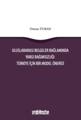 Uluslararası Belgeler Bağlamında Yargı Bağımsızlığı: Türkiye İçin Bir Model Önerisi - 1