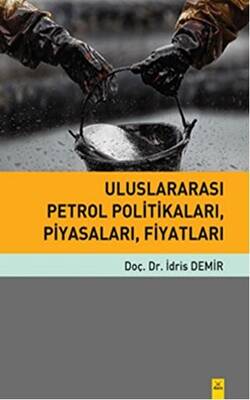 Uluslararası Petrol Politikaları, Piyasaları, Fiyatları - 1