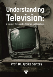 Understanding Television: A Journey Through its Theories and Practices - 1