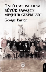 Ünlü Casuslar ve Büyük Savaş’ın Meşhur Gizemleri - 1