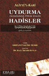 Uydurma Olduğunda İttifak Edilen Hadisler - 1