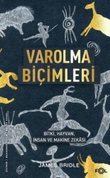 Varolma Biçimleri –Bitki, Hayvan, İnsan ve Makine Zekası - 1