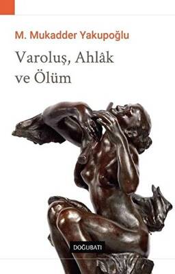 Varoluş, Ahlak ve Ölüm - 1